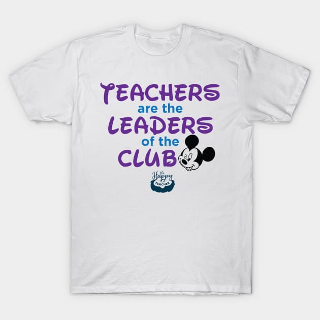 Teachers are the Leaders T-Shirt by The Happy Teacher